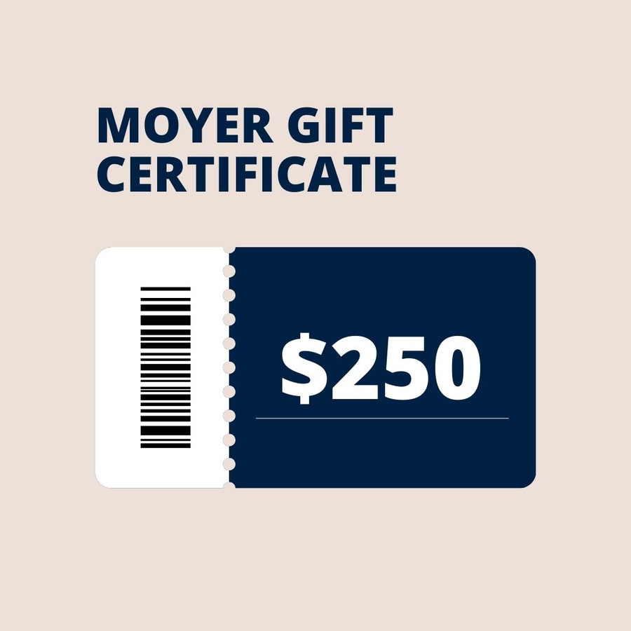 $250 Moyer Gift Certificate- MFJ250
